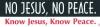 No Jesus, NO peace