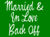 Married & In Love Back Off