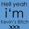 Hell Yeah I'm Kevin's Bitch [ NLT ]