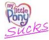 my little pony sucks