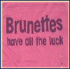 Brunettes Have All The Luck