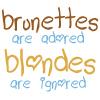 Brunettes Are Adored Blondes Are Ignored