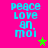 Peace Love and Moi