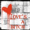 Love's a bitch