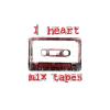 I <3 mix tapes