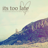 Its too late â™¥