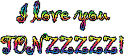 I love you Tonzzzzz!
