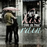 Kiss you in the rain