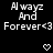 Alwayz n Forever