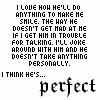 I Think He's Perfect