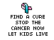find a cure for child hood cancer