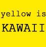 yellow is KAWAII