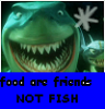 Food are friends, not fish