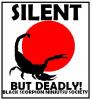 Silent but Deadly!