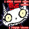 SWEETY PUSS/ I know right from wrong i prefere wrong