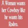 a woman wants her cowboy like he wants his rodeo