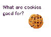 What are cookies good for?