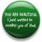 you're beautiful button :)