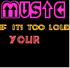 music loud... too old