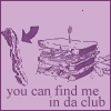 You Can Find Me in Da Club