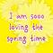i am sooo loving the spring time
