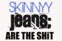 Skinny jeans r the shit!!
