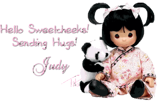 Hello Sweetcheeks, Sending Hugs Judy