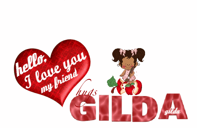 I love you my friend...GILDA