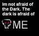 Im not scared of the dark