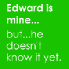 Edward is mine