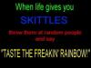 When life gives you skittles