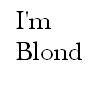 I'm Blond
