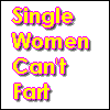 Single Women Can't Fart