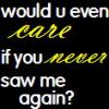 would you even care