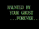 Haunted by your ghost