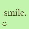 smile. :)