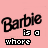 barbie is a whore