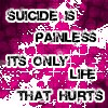 suicide is painless!