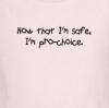 NOW THAT I'M SAFE I'M PRO-CHOICE PINK