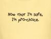 NOW THAT I'M SAFE I'M PRO-CHOICE YELLOW