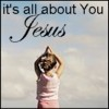 ALL ABOUT YOU JESUS
