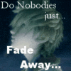 nobodys fade away