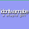 Don't wanna be stupid girl