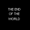 The End of The World