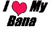 I love my Bana