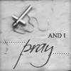 & I Pray