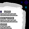 I Was Uncool Before Uncool Was Cool!
