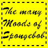 Moods of Spongebob Squarepants