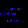 sometimes i just want to........