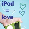 iPod love